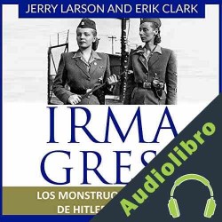 Audiolibro Irma Grese: Los monstruos femeninos de Hitler expuestos Jerry Larson