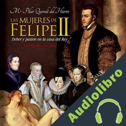 Audiolibro Las Mujeres de Felipe II María Pilar Queralt