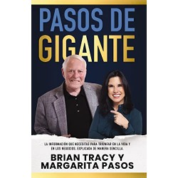 Pasos de gigante: La información que necesitas para triunfar en la vida y en los negocios Margarita Pasos Brian Tracy