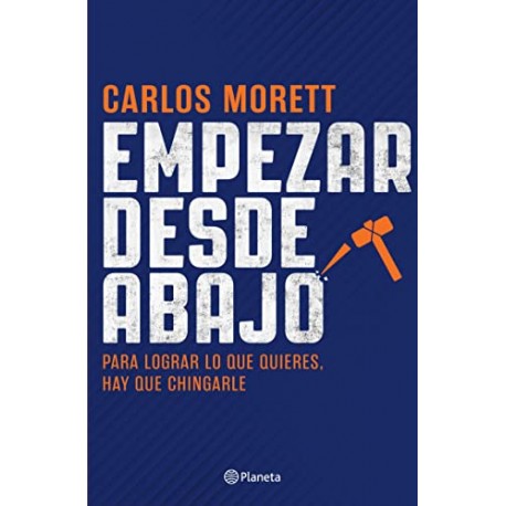 Empezar desde abajo Carlos Morett Empezar desde abajo Carlos Morett