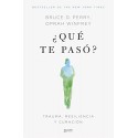 ¿Qué te pasó?: Trauma, resiliencia y curación Bruce D. Perry