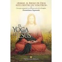 El Yoga de Jesús Claves para comprender las enseñanzas ocultas de los Evangelios Paramahansa Yogananda