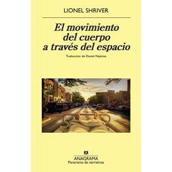 El movimiento del cuerpo a través del espacio Lionel Shriver