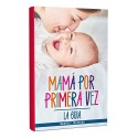 Mamá por Primera Vez El libro para afrontar de forma consciente el embarazo y los primeros meses de maternidad Beatriz Iglesias