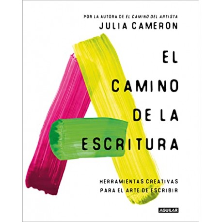 El camino de la escritura: Herramientas creativas para el arte de escribir Julia Cameron