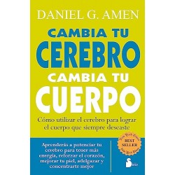 CAMBIA TU CEREBRO CAMBIA TU CUERPO DR. DANIEL G. AMEN