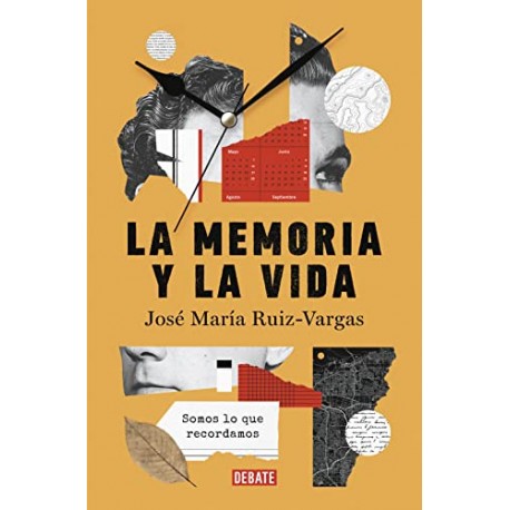 La memoria y la vida: Somos lo que recordamos José María Ruiz Vargas