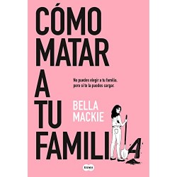 Cómo matar a tu familia Bella Mackie