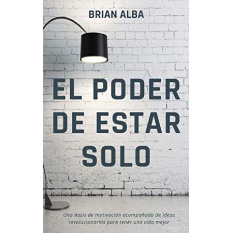 EL PODER DE ESTAR SOLO Brian Alba