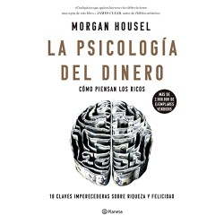 La psicología del dinero: Cómo piensan los ricos: 18 claves imperecederas sobre riqueza y felicidad Morgan Housel