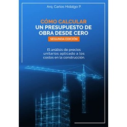 Cómo calcular un presupuesto de obra desde cero Análisis de precios unitarios aplicado a costos en construcción Carlos Hidalgo