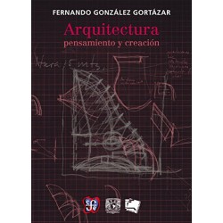 Arquitectura: pensamiento y creación Fernando González Gortázar