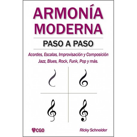 ARMONÍA MODERNA PASO A PASO: Acordes, Escalas, Improvisación y Composicion en Jazz, Blues, Rock, Funk, Pop Ricky Schneider