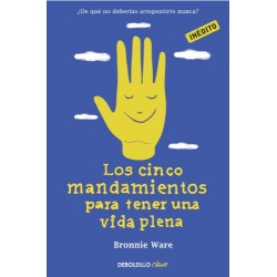 Los cinco mandamientos para tener una vida plena: ¿De qué no deberías arrepentirte nunca? Bronnie Ware