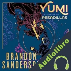 Audiolibro Yumi y el pintor de pesadillas Brandon Sanderson