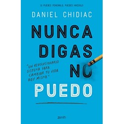 Nunca digas no puedo: Un revolucionario sistema para cambiar tu vida hoy mismo Daniel Chidiac