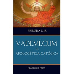 Vademecum de Apologética Católica: Cómo usar la Biblia para defender la fe Primera Luz