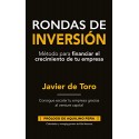Rondas de Inversión: Método para financiar el crecimiento de tu STARTUP Francisco Javier de Toro Velázquez