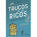 Los trucos de los ricos 2 parte 92 trucos para comprar inmuebles, crear tu propio patrimonio y vivir de las rentas Juan Haro