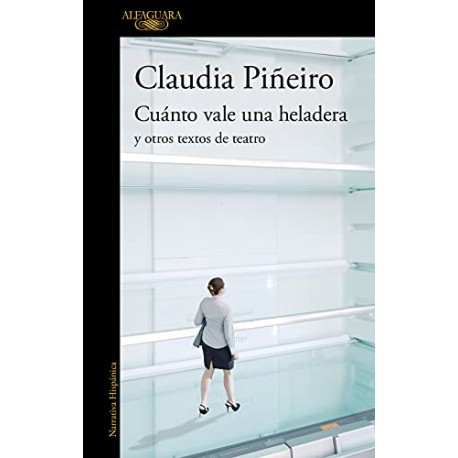 Cuánto vale una heladera y otros textos de teatro Claudia Piñeiro