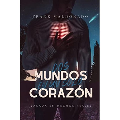 DOS MUNDOS EN UN SOLO CORAZÓN FRANK MALDONADO DOS MUNDOS EN UN SOLO CORAZÓN FRANK MALDONADO