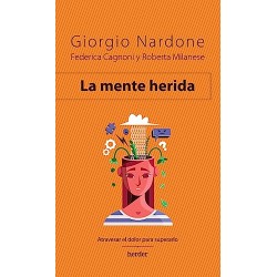 La mente herida: Atravesar el dolor para superarlo Giorgio Nardone