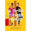 El amor derriba muros Las reformas del amor 2 Tessa Bailey