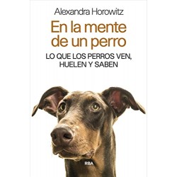 En la mente de un perro Alexandra Horowitz