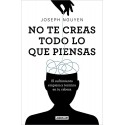 No te creas todo lo que piensas: El sufrimiento empieza y termina en tu cabeza Joseph Nguyen