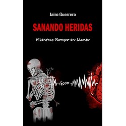 Sanando Heridas: Mientras Rompo en Llanto Jairo Guerrero