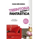 Treintona, soltera y fantástica: Manual de supervivencia Juana Inés Dehesa