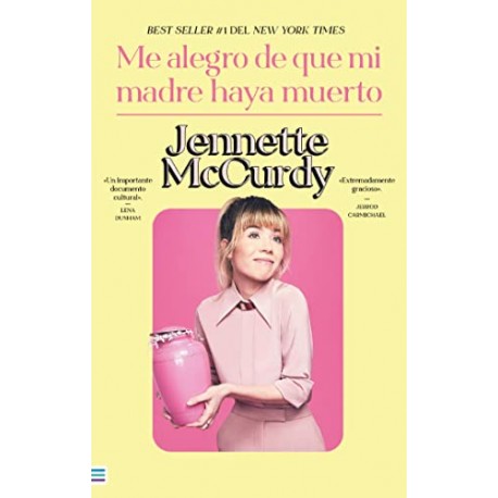 Me alegro de que mi madre haya muerto Jennette Mccurdy