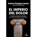 El imperio del dolor: La historia secreta de la dinastía que reinó en la industria farmacéutica Patrick Radden Keefe