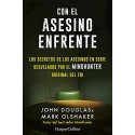 Con el asesino enfrente: Los secretos de los asesinos en serie desvelados por el Mindhunter original del FBI John Douglas