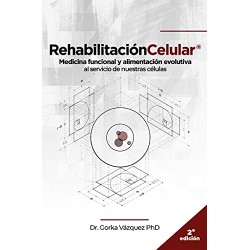 Rehabilitación Celular: Medicina funcional y alimentación evolutiva al servicio de nuestras células Dr. Gorka Vázquez