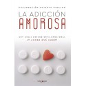 La adicción amorosa: Soy un(a) dependiente emocional ¿y ahora qué hago? Encarnación Pujante Hidalgo