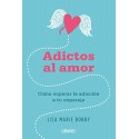 Adictos al amor: Cómo superar la adicción a tu ex pareja Lisa Marie Bobby