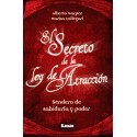 El secreto de la Ley de Atracción: Sendero de sabiduría y poder Alberto Marpez