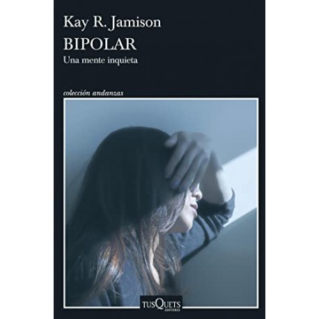 Bipolar: Testimonio sobre afectos y locura Kay R. Jamison