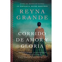 Corrido de amor y gloria Una novela Reyna Grande