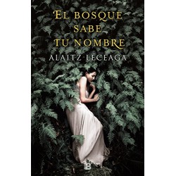 El bosque sabe tu nombre Alaitz Leceaga