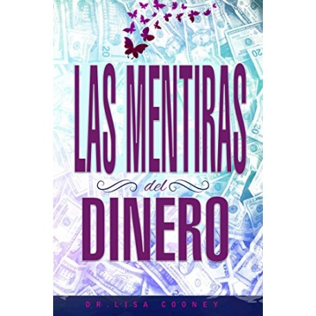 LAS MENTIRAS DEL DINERO Dr. Lisa Cooney