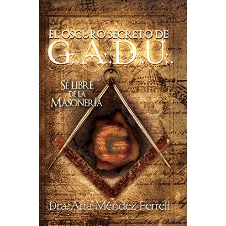 El Oscuro Secreto De G.A.D.U. Ana Mendez Ferrell