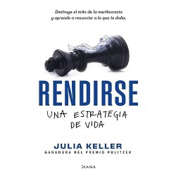 Rendirse: una estrategia de vida Julia Keller