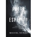 Por el poder del Espíritu: Una vida de continua obediencia Miguel Núñez