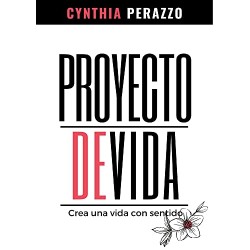 Proyecto de vida: Crea una vida con sentido Cynthia Perazzo