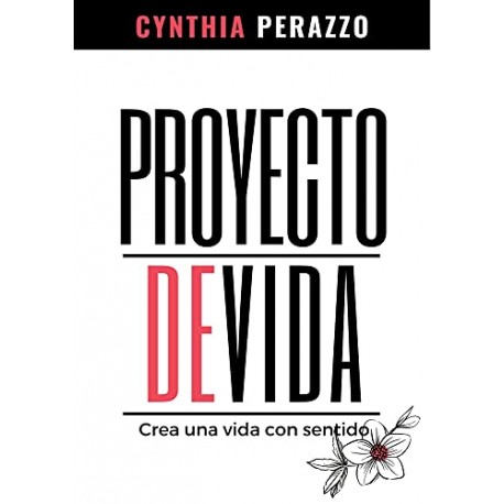 Proyecto de vida: Crea una vida con sentido Cynthia Perazzo