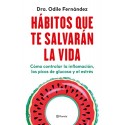 Hábitos que te salvarán la vida: Cómo controlar la inflamación, los picos de glucosa y el estrés Odile Fernández