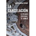 La cancelación: El pecado original de AMLO Javier Jiménez Espriú