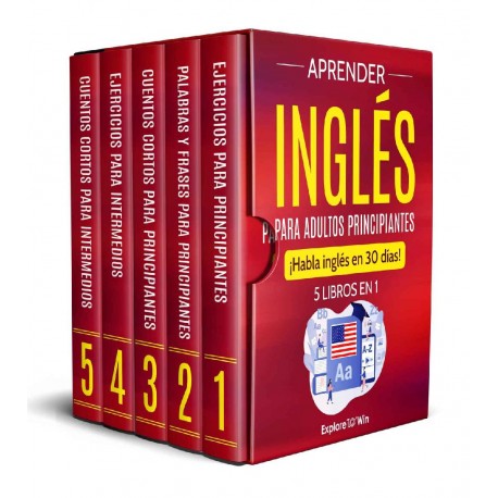 Aprender inglés para adultos principiantes: 3 libros en 1: ¡Habla inglés en 30 días!